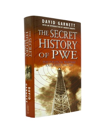 Item #103493 The Secret History of PWE - The Political Warfare Executive 1939-1945. David GARNETT