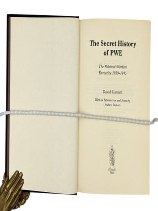 The Secret History of PWE - The Political Warfare Executive 1939-1945.