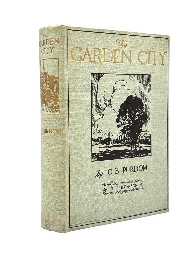 Item #103766 The Garden City - A Study in the Development of a Modern Town. C. B. PURDOM.