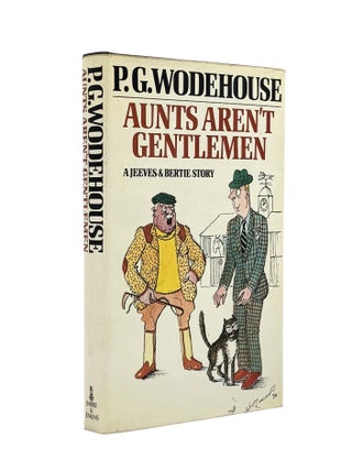 Item #103836 Aunts Aren't Gentlemen. P. G. WODEHOUSE